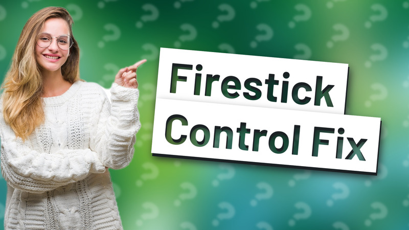 Firestick Control Fix