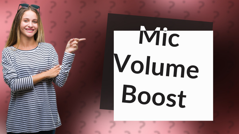 Mic Volume Boost