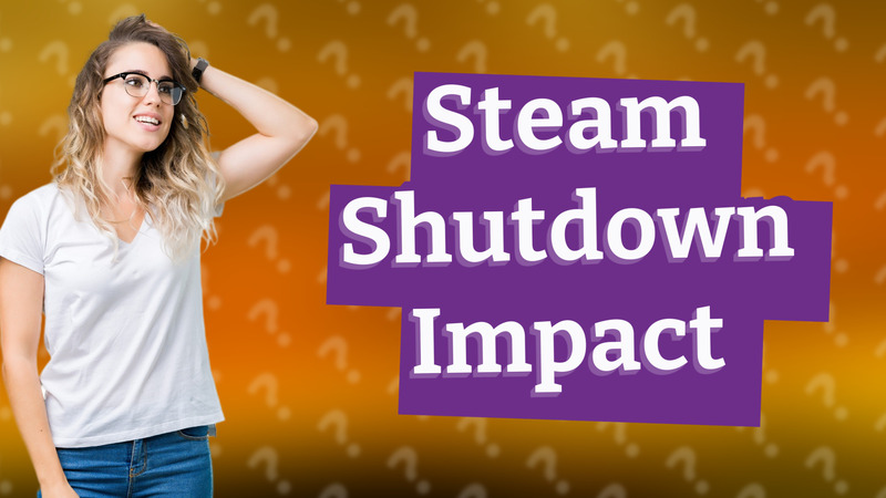 Steam Shutdown Impact