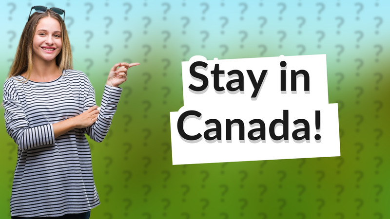 Stay in Canada!