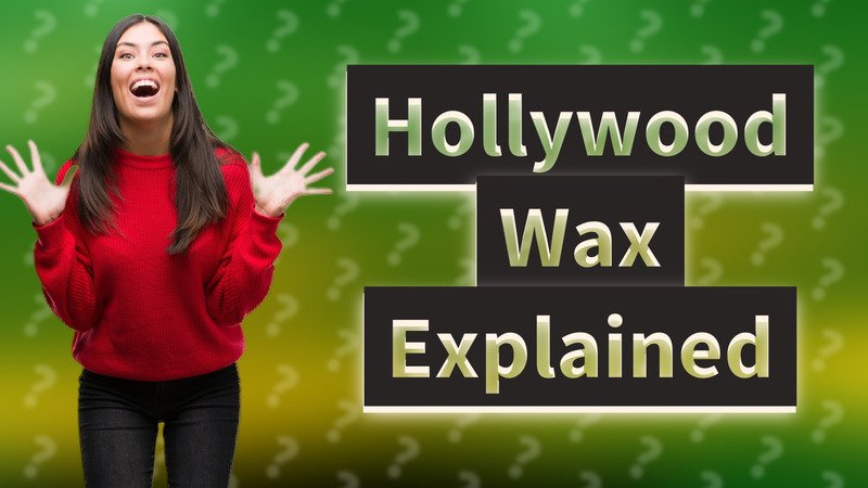 Hollywood Wax Explained