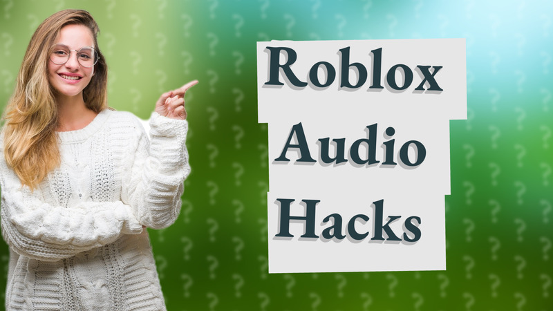 Roblox Audio Hacks