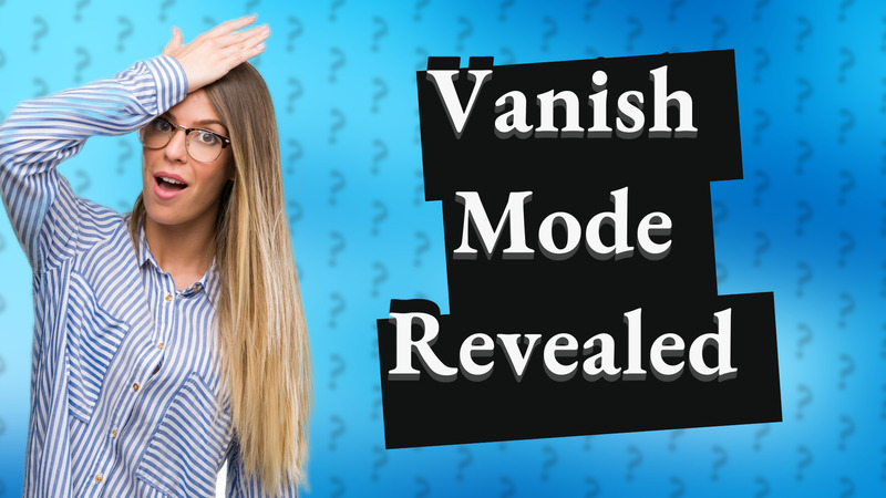 Vanish Mode Revealed