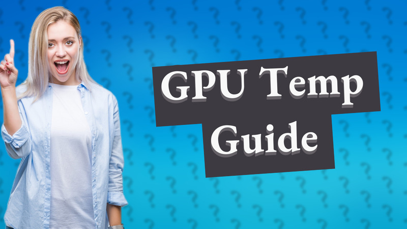 GPU Temp Guide