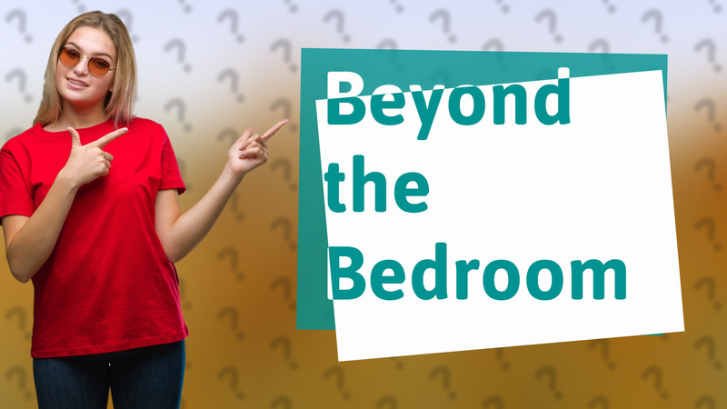 Beyond the Bedroom
