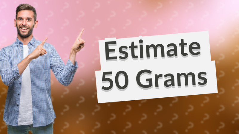 Estimate 50 Grams