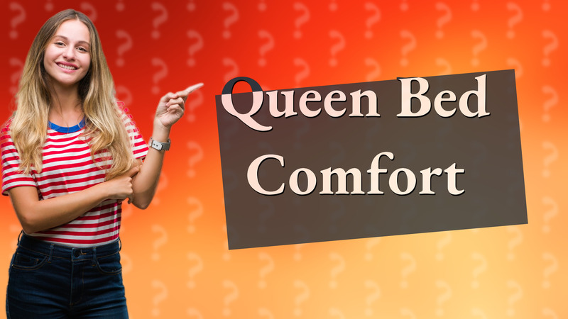 Queen Bed Comfort