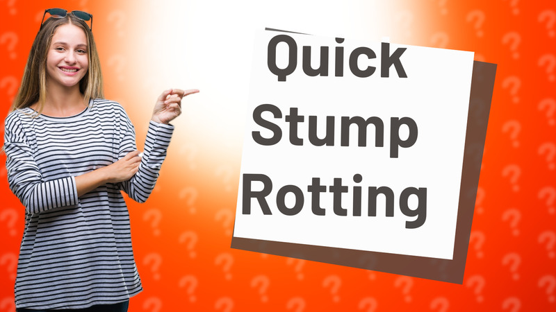 Quick Stump Rotting