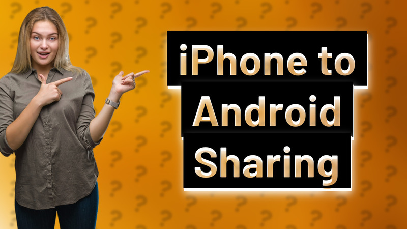 iPhone to Android Sharing