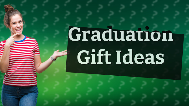 Graduation Gift Ideas