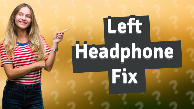 Left Headphone Fix
