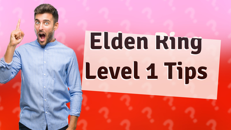 Elden Ring Level 1 Tips