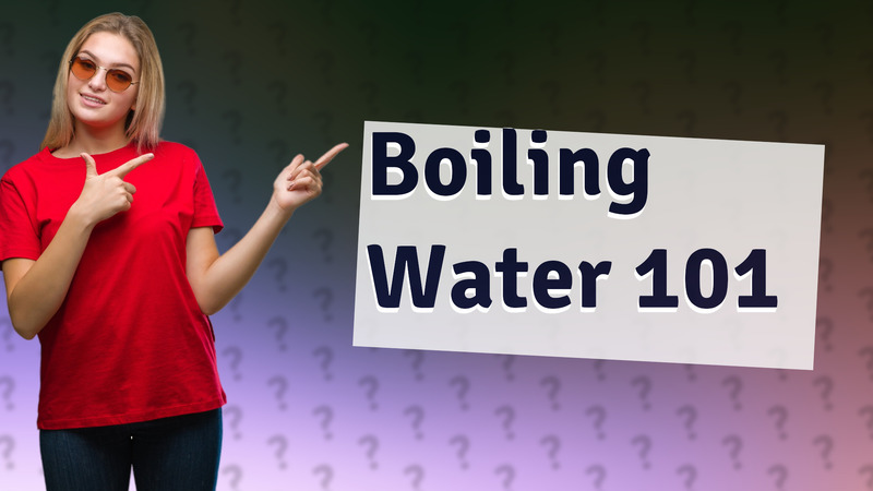 Boiling Water 101