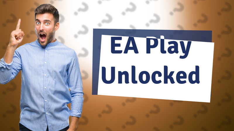 EA Play Unlocked