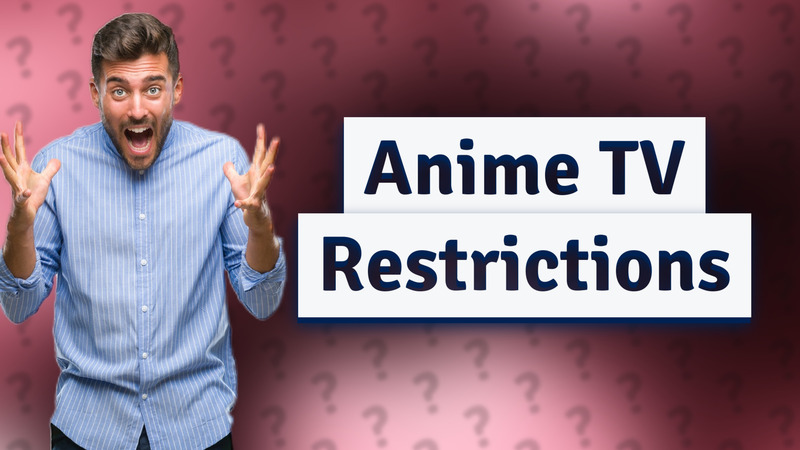 Anime TV Restrictions