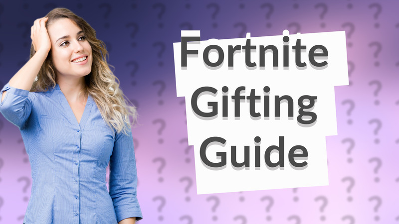 Fortnite Gifting Guide