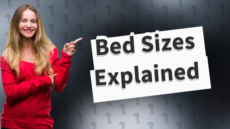Bed Sizes Explained
