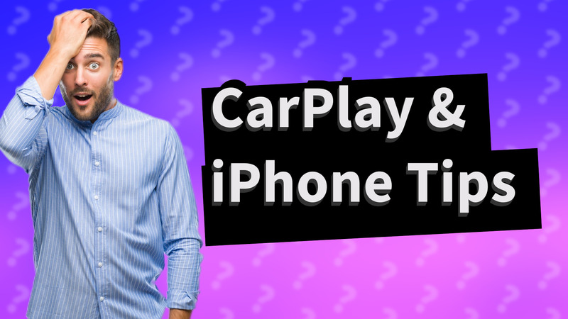 CarPlay & iPhone Tips
