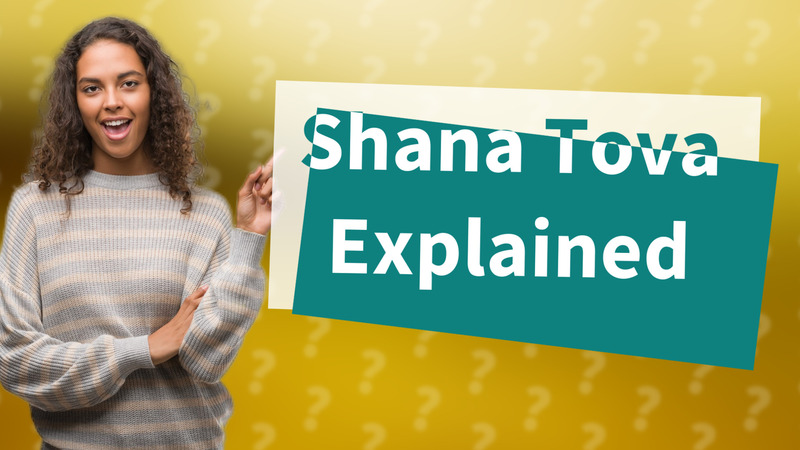 Shana Tova Explained