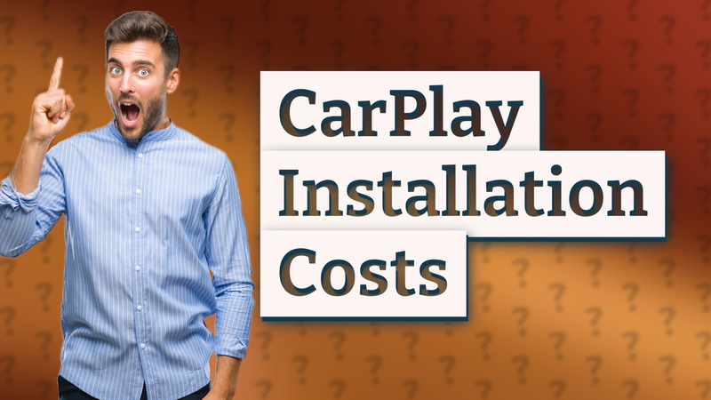 CarPlay Installation Costs