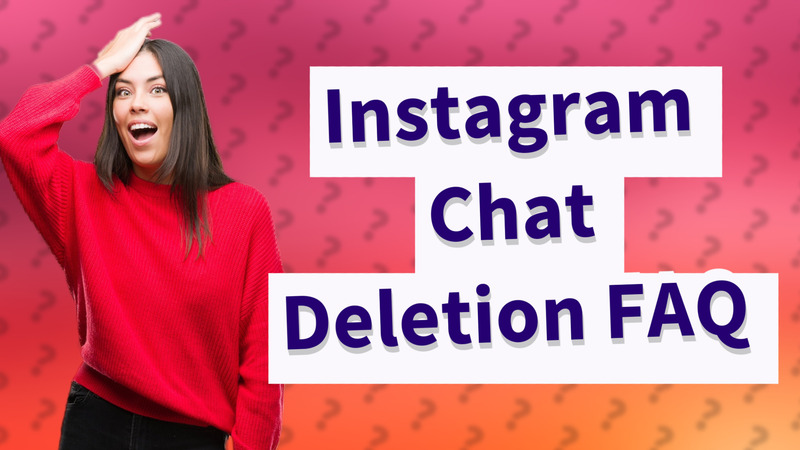 Instagram Chat Deletion FAQ