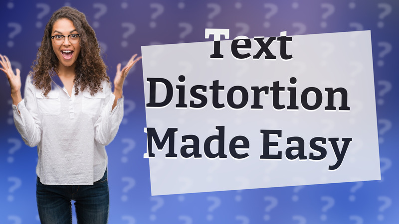 Text Distortion Made Easy