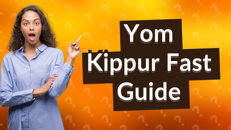 Yom Kippur Fast Guide