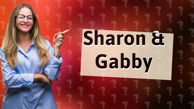 Sharon & Gabby