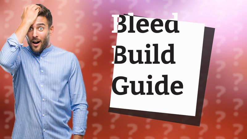 Bleed Build Guide