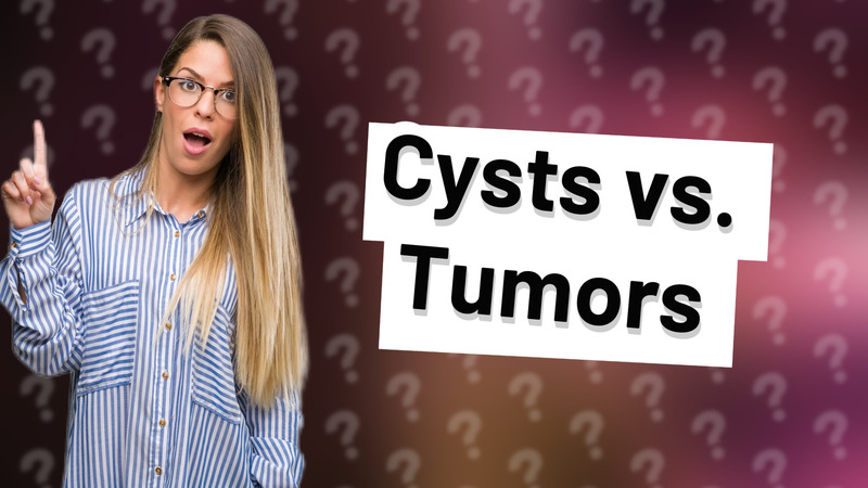 Cysts vs. Tumors