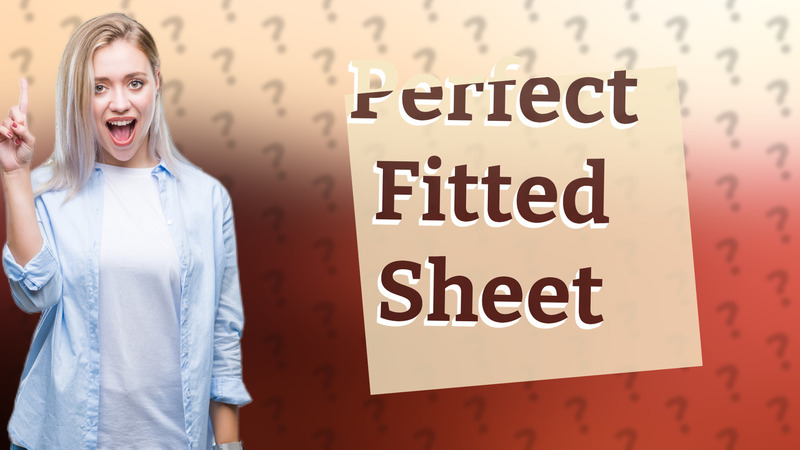 Perfect Fitted Sheet