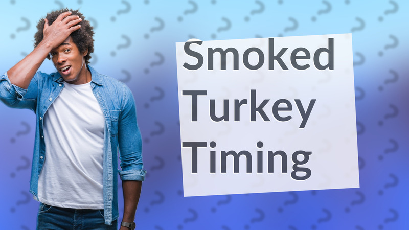 Smoked Turkey Timing