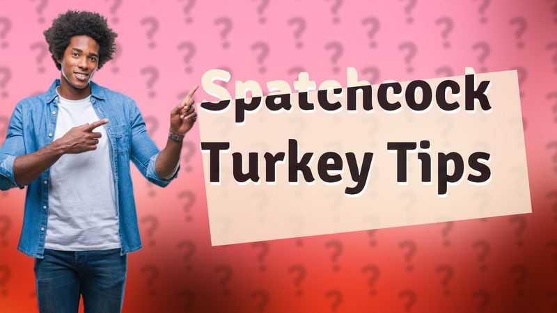 Spatchcock Turkey Tips