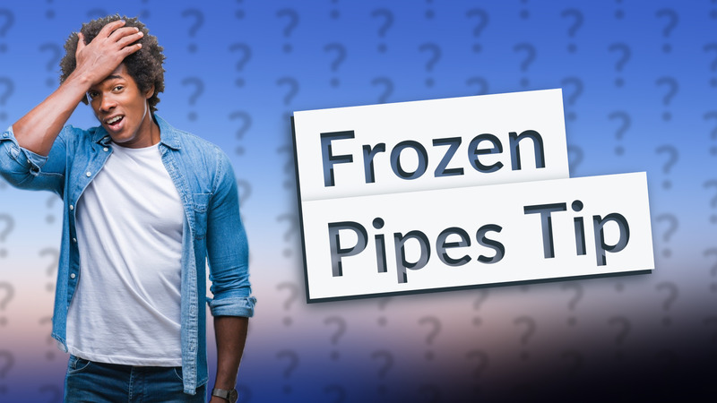 Frozen Pipes Tip