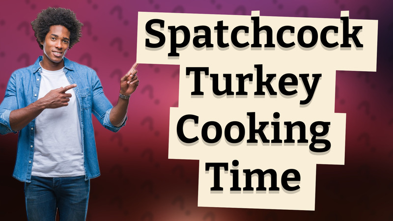 Spatchcock Turkey Cooking Time