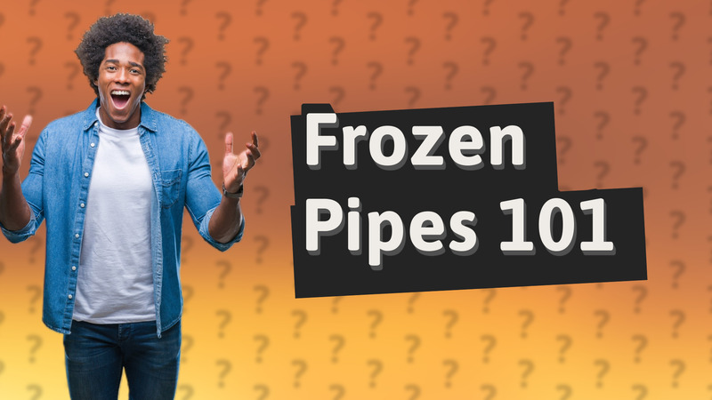 Frozen Pipes 101