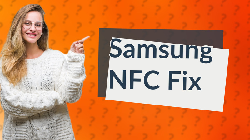Samsung NFC Fix