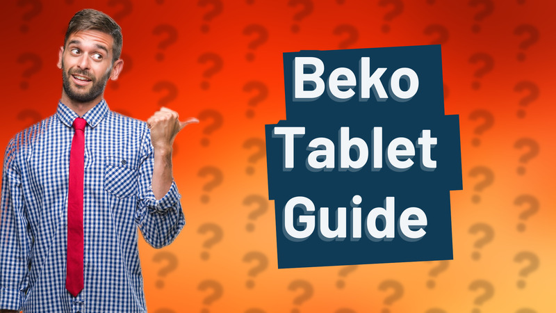 Beko Tablet Guide