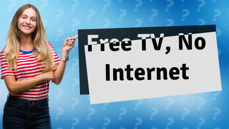 Free TV, No Internet