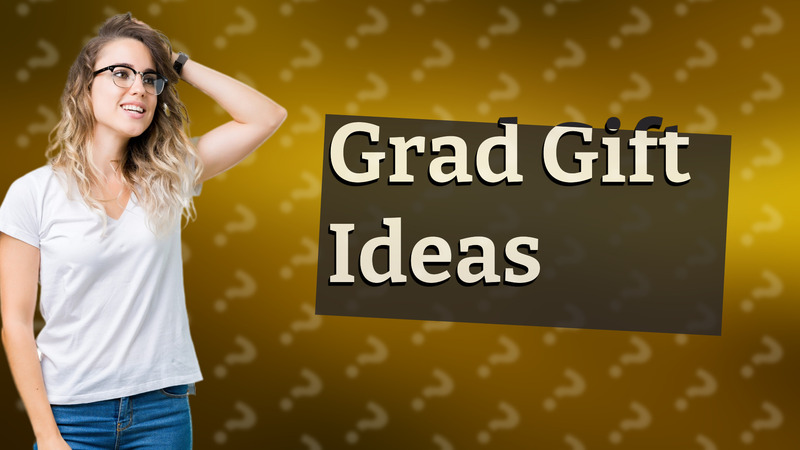 Grad Gift Ideas