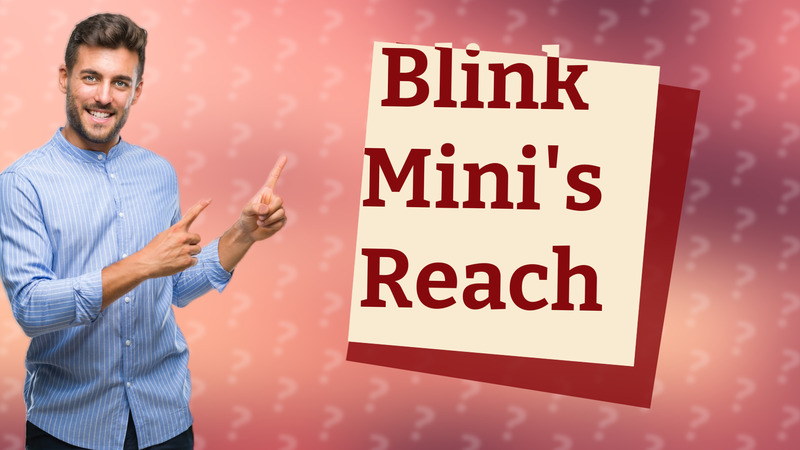 Blink Mini's Reach