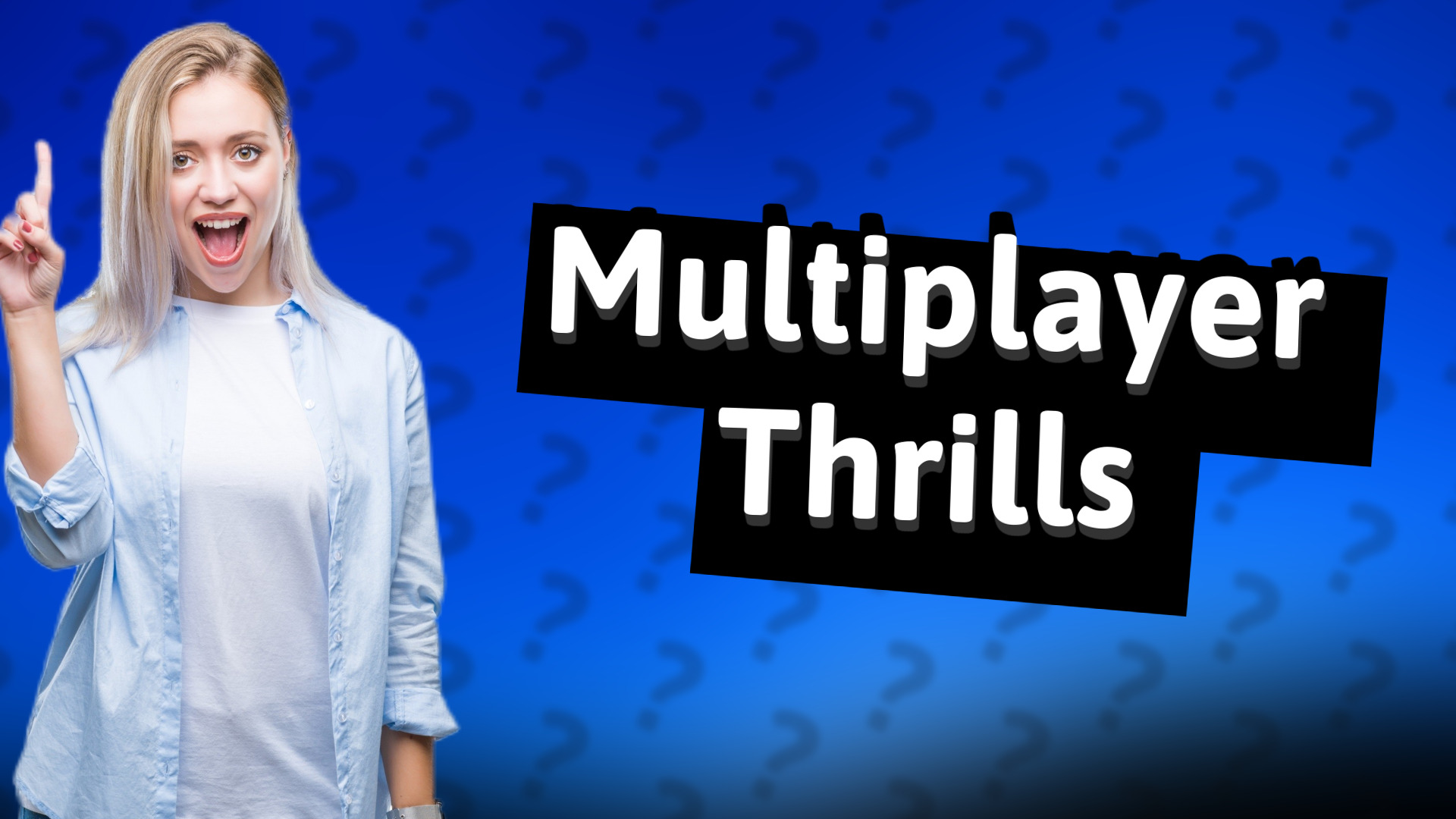 Multiplayer Thrills