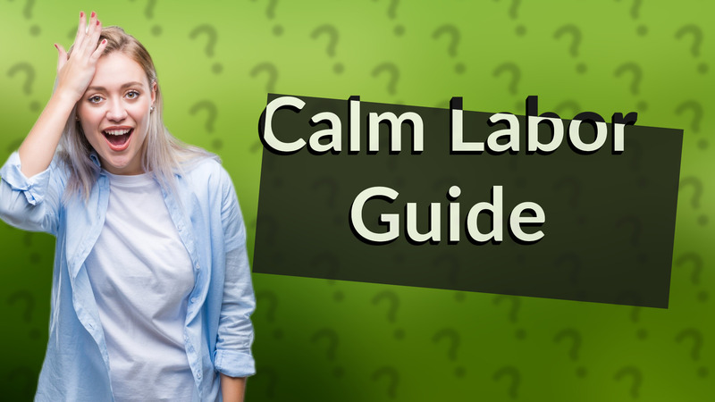 Calm Labor Guide
