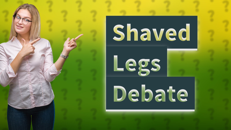 Shaved Legs Debate