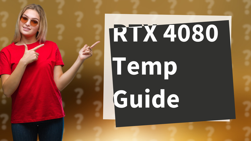 RTX 4080 Temp Guide