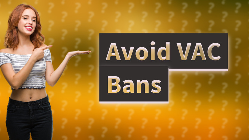 Avoid VAC Bans