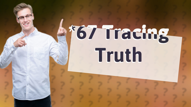 *67 Tracing Truth