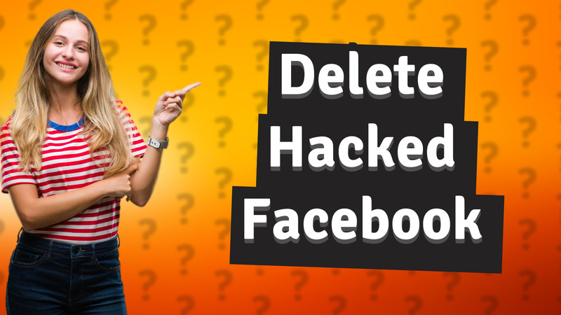 Delete Hacked Facebook