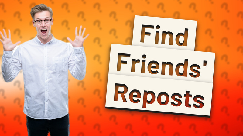 Find Friends' Reposts