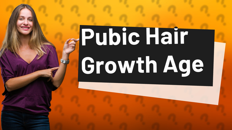 Pubic Hair Growth Age